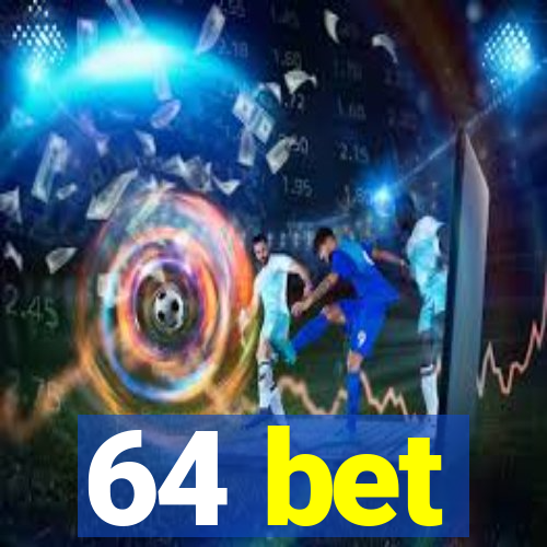 64 bet